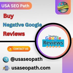 Buy Negative Google Reviews